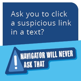 Navigator will never ask you to click a link in a text