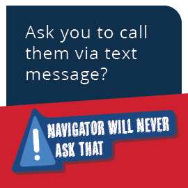 Navigator will never ask you to call via text